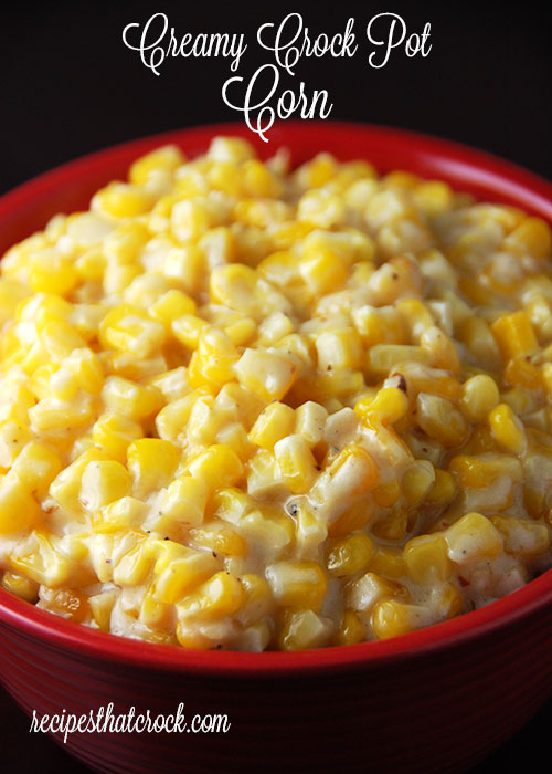 Creamy Crock Pot Corn | 25+ fresh corn recipes