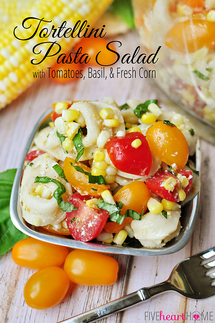 Tortellini Pasta Salad with Tomatoes, Basil and Fresh Corn | 25+ fresh corn recipes