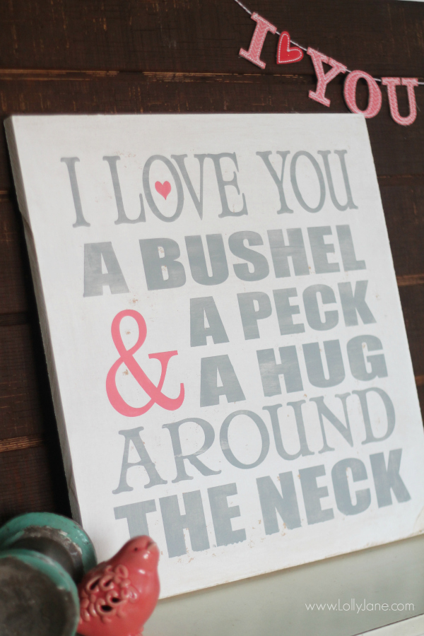 DIY A bushel and a peck sign, perfect for Valentine's Day or year round decor! |lollyjane.com