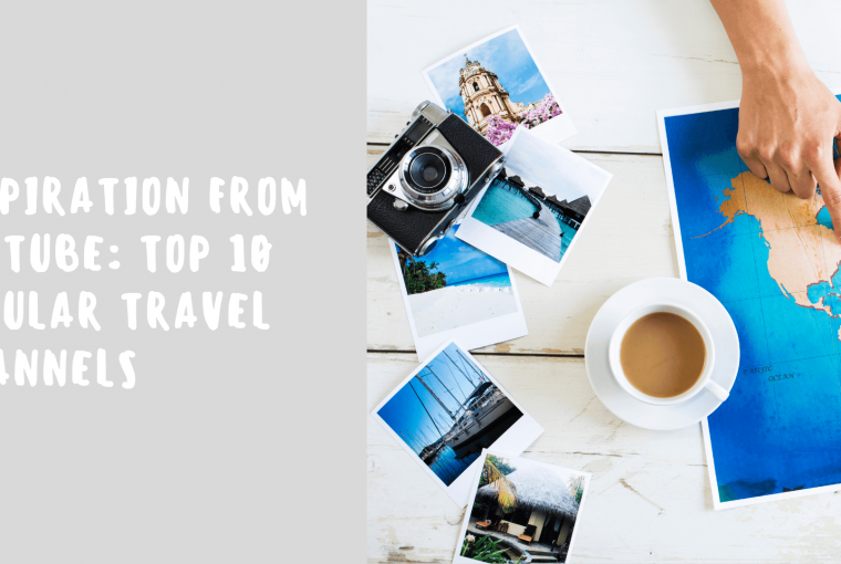 Inspiration from YouTube: Top 10 Popular Travel Channels - youtube, travel, channels